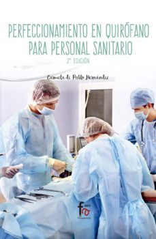 perfeccionamiento en quirofano para personal sanitario (2ª ed.)-carmela de pablo hernandez-9788491249573