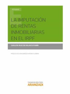 la imputacion de rentas inmobiliarias en el irpf-carlota ruiz de velasco punin-9788491352273
