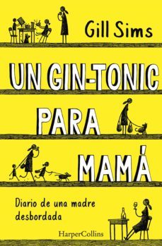 un gin-tonic para mama. diario de  una madre desbordada (ebook)-gill sims-9788491393573