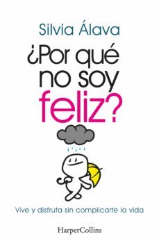 ¿por que no soy feliz? vive y disfruta sin complicarte la vida (ebook)-silvia alava-9788491397373