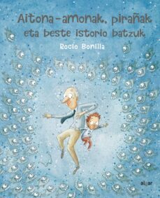 aiton-amonak pirañak eta beste istorio batzuk-rocio bonilla-9788491423973