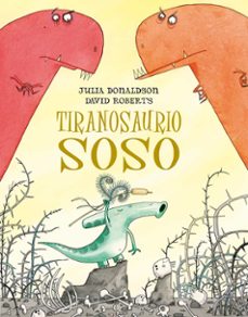 tiranosaurio soso-julia donaldson-david roberts-9788491451273