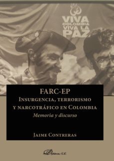farc-ep. insurgencia, terrorismo y narcotrafico en colombia.memoria y discurso (ebook)-9788491488873