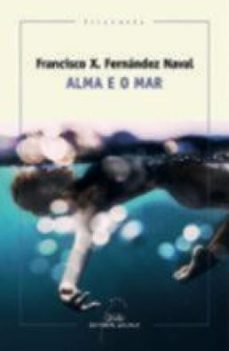 alma e o mar-francisco xose fernandez naval-9788491512073