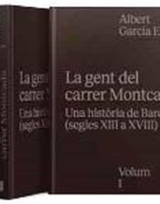 la gent del carrer montcada. una historia de barcelona (segles xiii a xviii)-albert garcia espuche-9788491562573