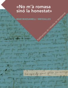 no m a romasa sino la honestetat: rere la petja d una innovacio liniguistica en el pas del catala antic al modern-mar massanell messalles-9788491911173