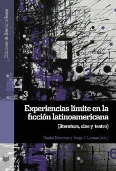 experiencias limite en la ficcion latinoamericana: literatura, cine y teatro-daniel (ed.) nemrava-jorge j. (ed.) locan-9788491920373