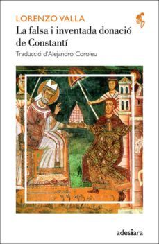 la falsa i inventada donacio de constanti-lorenzo valla-9788492405473