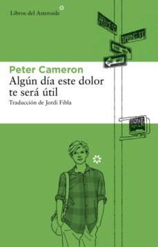 algún día este dolor te será útil (ebook)-peter cameron-9788492663873
