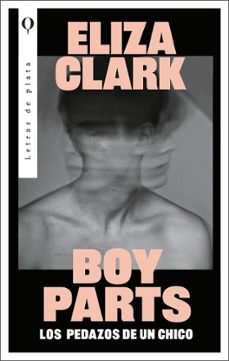 boy parts: los pedazos de un chico-eliza clark-9788492919673