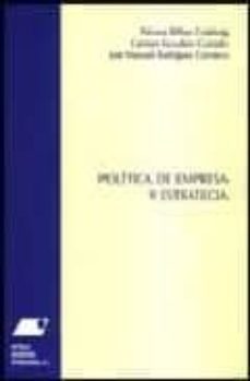 politica de empresa y estrategia-jose manuel rodriguez carrasco-carmen escudero guirado-paloma bilbao calabuig-9788493337773