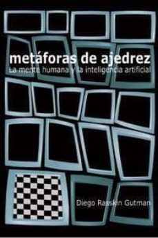 metaforas de ajedrez: la mente humana y la inteligencia cientific a-9788493384173