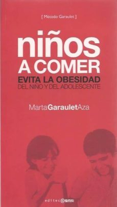 niños a comer: evita la obesidad del niño y del adolescente-marta garaulet aza-9788493451073