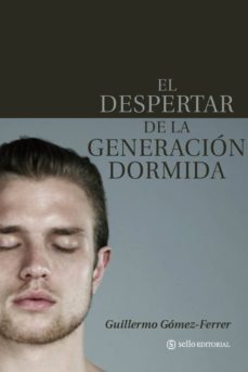 el despertar de la generacion dormida-guillermo gomez ferrer lozano-9788493758073