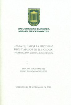 ¿para que sirve la historia? usos y abusos en el siglo xxi-cristina gomez cuesta-9788493822873