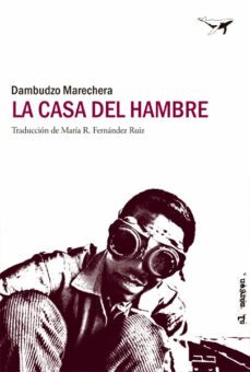 la casa del hambre-dambudzo marechera-9788494062773