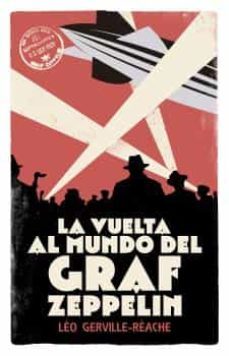 la vuelta al mundo del graf zeppelin-leo gerville reache-9788494129773