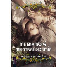 me enamore mientras dormia-moruena estringana-9788494157073