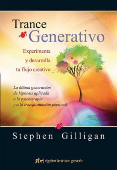 trance generativo: experimenta y desarrolla tu flujo creativo-stephen gilligan-9788494234873