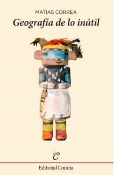 geografia de lo inutil-matias correa-9788494252273