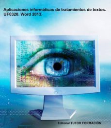 aplicaciones informaticas de tratamiento de textos. uf0320 word 2013: 22 videos explicativos de unos 30 minutos cada uno-juan manuel diaz salvo-9788494306273