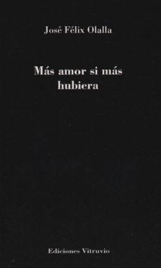 mas amor si mas hubiera-jose felix olalla maranon-9788494309373