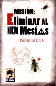 mision: eliminar al nuevo mesias-maiquel da costa-9788494459573