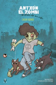 antxón el zombi: cachitos de mi vida-cecilia alonso-9788494519673
