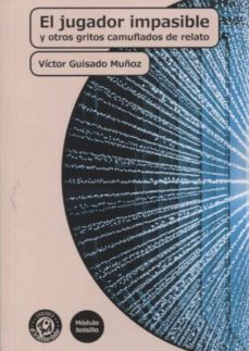 el jugador impasible y otros gritos camuflados-victor guisado muñoz-9788494770173