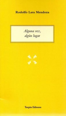 alguna vez, algun lugar-rodolfo lara mendoza-9788494774973