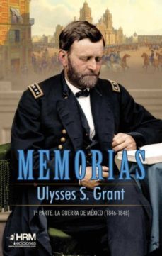 memorias ulysses s. grant: 1ª parte. la guerra de mexico (1846- 1848)-ulysses s. grant-9788494864773