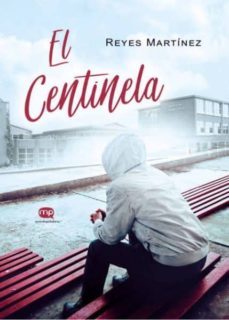 el centinela-reyes martinez hernandez-9788494903373