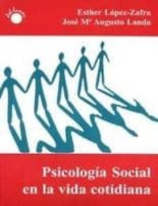 psicologia social en la vida cotidiana-esther lopez zafra-jose maria augusto landa-9788495331373
