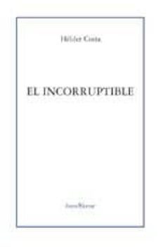el incorruptible-helder costa-9788495786173