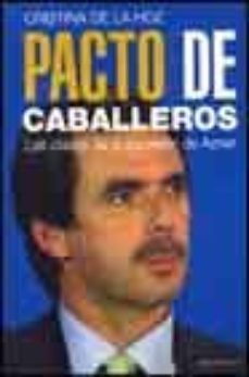 pacto de caballeros: las claves de la sucesion de aznar-9788495894373