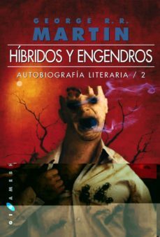 hibridos y engendros (autobiografia literaria, 2)-george r.r. martin-9788496208773