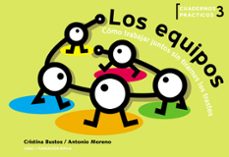 los equipos: como trabajar juntos sin tirarnos los trastos (2ª ed .)-antonio moreno mejias-cristina bustos perez-9788497260473