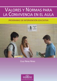 valores y normas para la convivencia en el aula: programas de int ervencion educativa-cruz perez perez-9788497273473