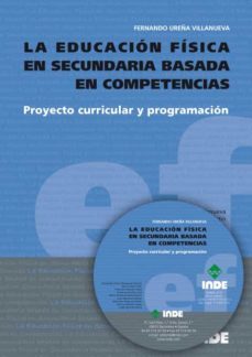 la educacion fisica en secundaria basada en competencias: proyect o curricular y programacion-fernando (coord.) ureña villanueva-9788497292573