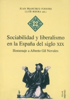 sociabilidad y liberalismo en la españa del siglo xix homenaje a alberto gil novales-lluis roura-juan francisco fuentes-9788497430173