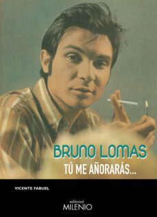 bruno lomas: tu me añoraras-vicente fabuel cava-9788497438773