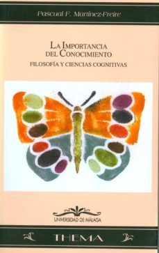 la importancia del conocimiento: filososfias y ciencias cognitiva s-pascual f. martinez freire-9788497470773
