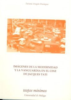 imagenes de la modernidad y la vanguardia en el cine de jacques t ati-tatiana aragon paniagua-9788497471473