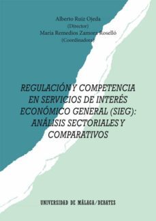 regulacion y competencia en servicios de interes economico general (sieg): analisis sectoriales y comparativos-9788497479073