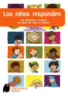los niños responden: las vivencias y sueños de niños de todo el m undo-beatrix schnippenkoetter-9788497543873