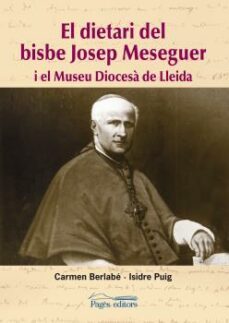el dietari del bisbe josep meseguer i el museu diocesa de lleida-9788497797573