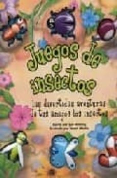 juegos de insectos: las divertidas aventuras de tus amigos los in sectos-9788497860673