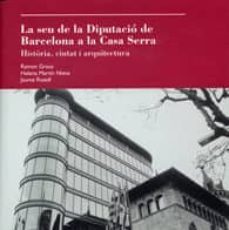 la seu de la diputacio de barcelona a la casa serra-9788498036473