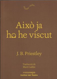aixo ja ho he viscut-j.b. priestley-sergi belbel-9788498038873