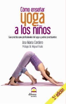 como enseñar yoga a los niños  (5ª ed.)-ana maria cordero-9788498272673